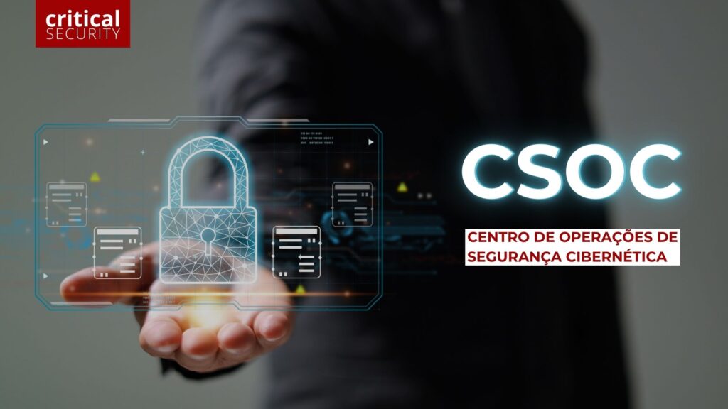 CSOC - Centro de Operações de Segurança Cibernética